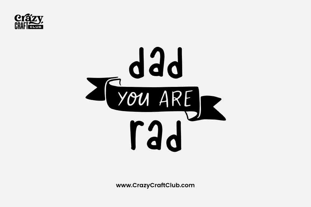 Dad You Are Rad