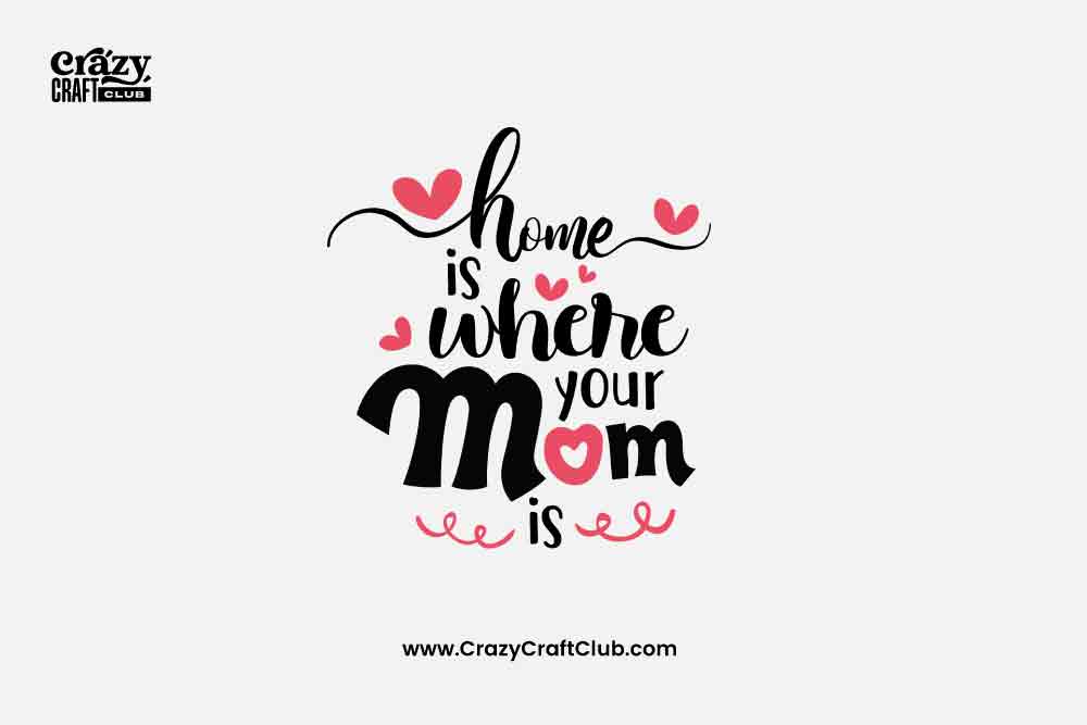 Home Is Where Your Mom Is