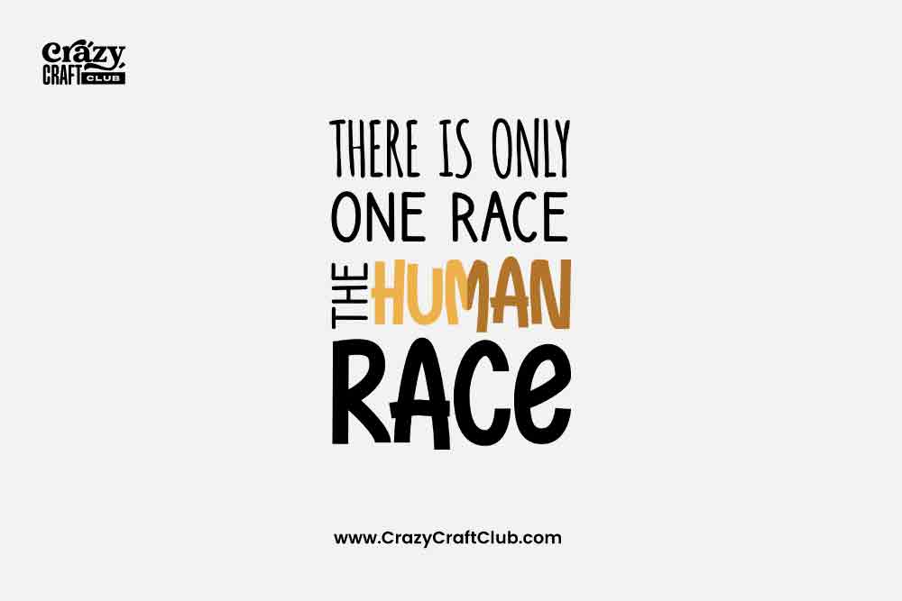 There Is Only One Race The Human Race